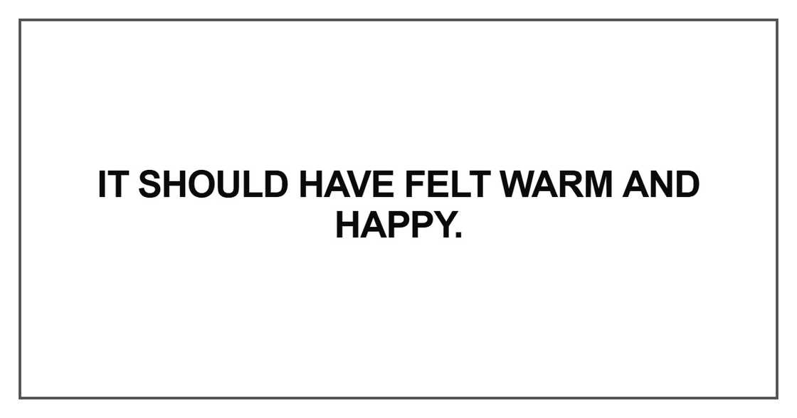 It should have felt warm and happy