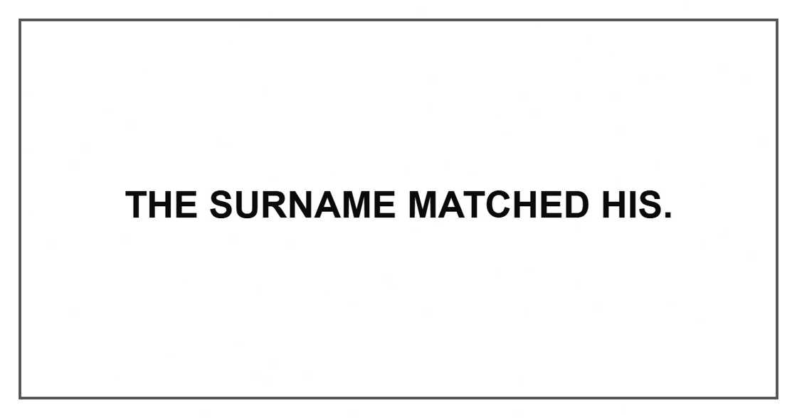 The surname matched his. The surname matched his.