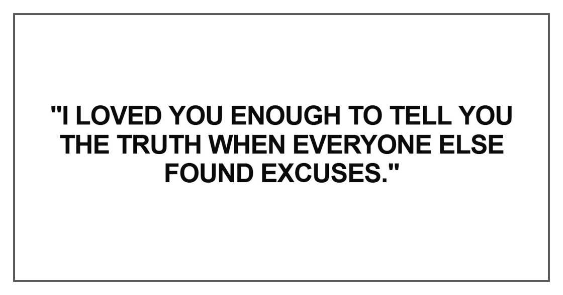 I loved you enough to tell you I loved you enough to tell you