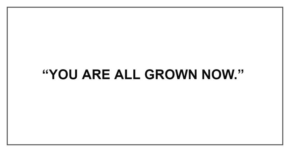 YOU ARE ALL GROWN NOW