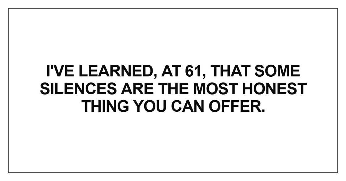 I've learned, at 61, that some I've learned, at 61, that some