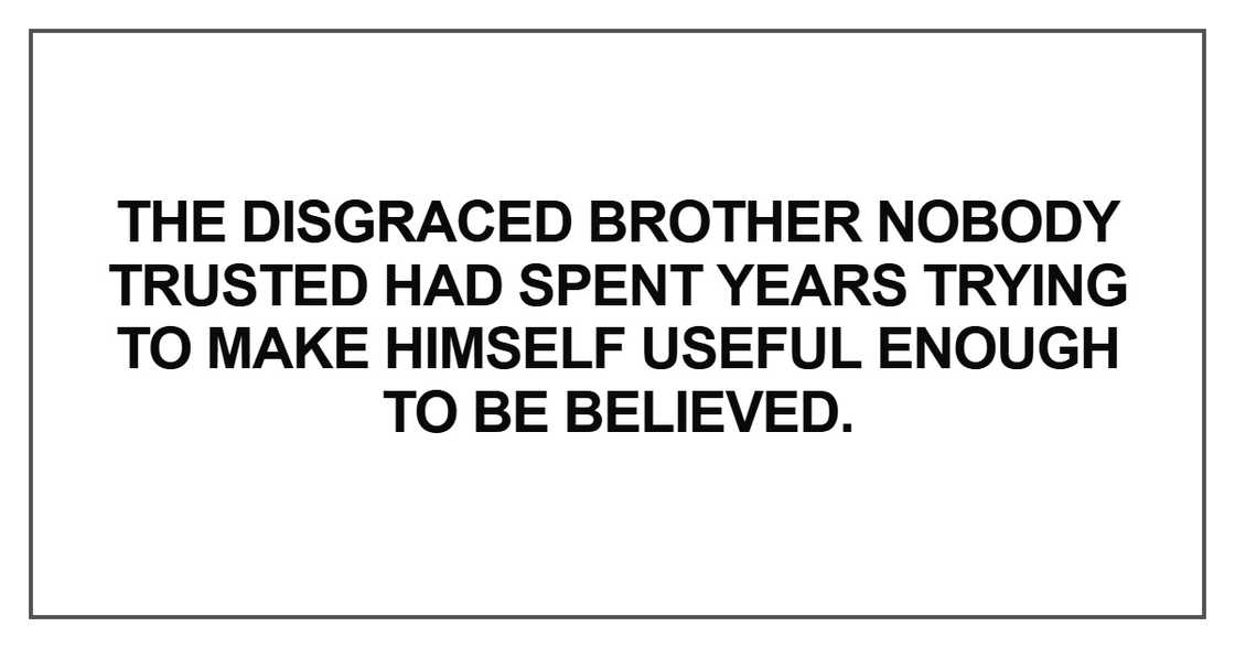 The disgraced brother nobody trusted The disgraced brother nobody trusted
