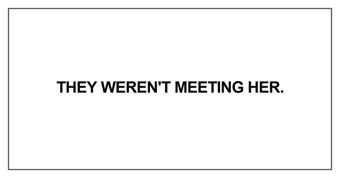 They weren't meeting her