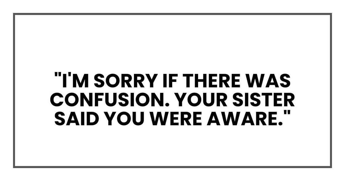 I'm sorry if there was confusion. Your sister said you were aware. I'm sorry if there was confusion. Your sister said you were aware.