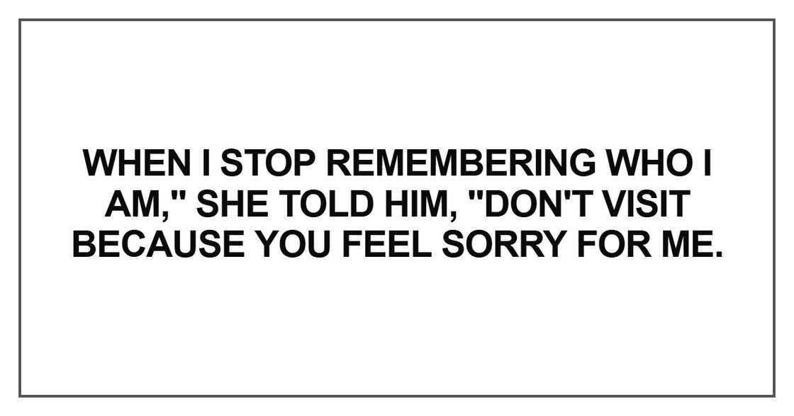 When I stop remembering who I am