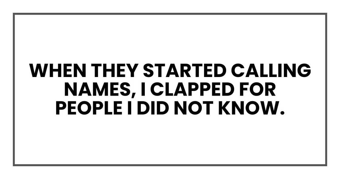 When they started calling names, I clapped for people I did not know.
