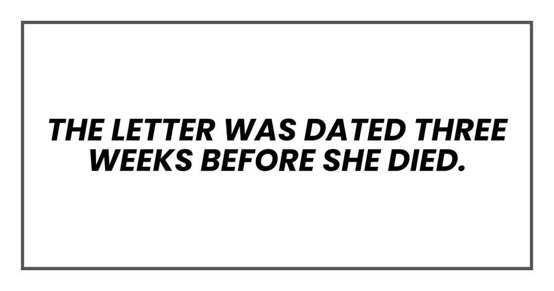 The letter was dated three weeks before she died. The letter was dated three weeks before she died.