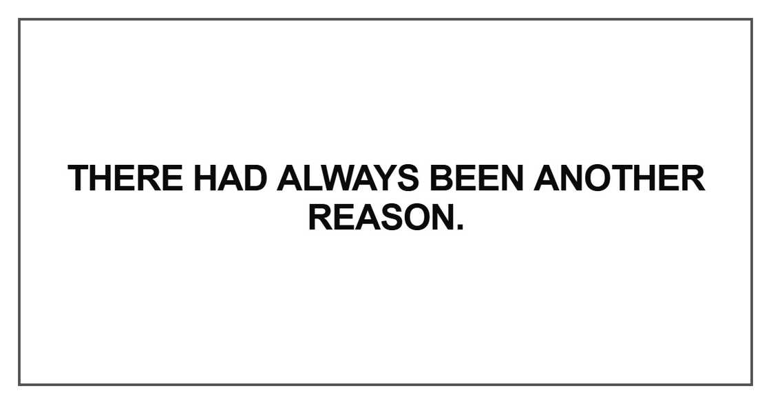 There had always been another reason