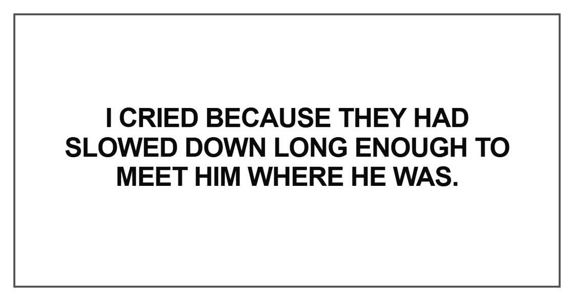 I cried because they had slowed down