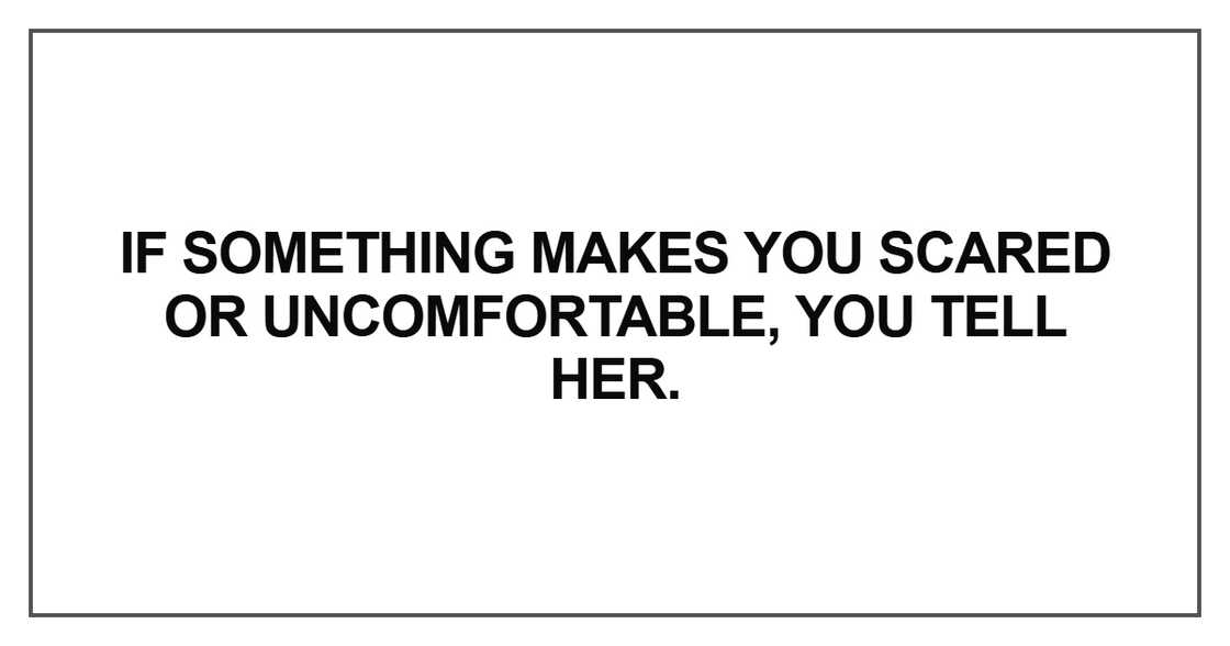 If something makes you scared or uncomfortable