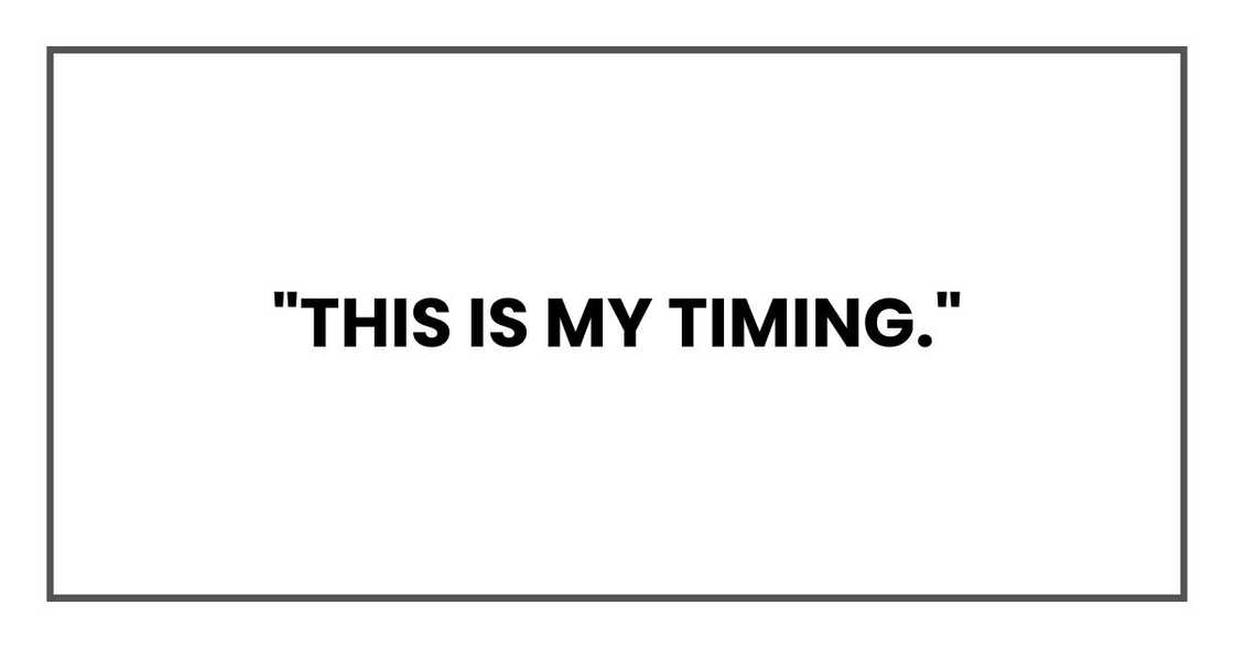 "This is my timing."