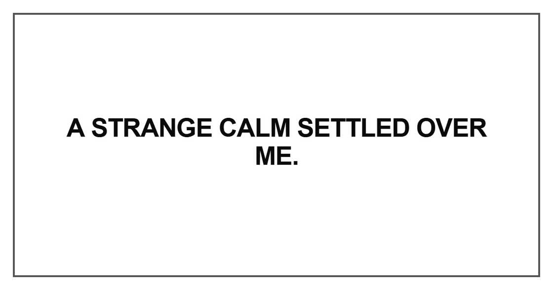 A strange calm