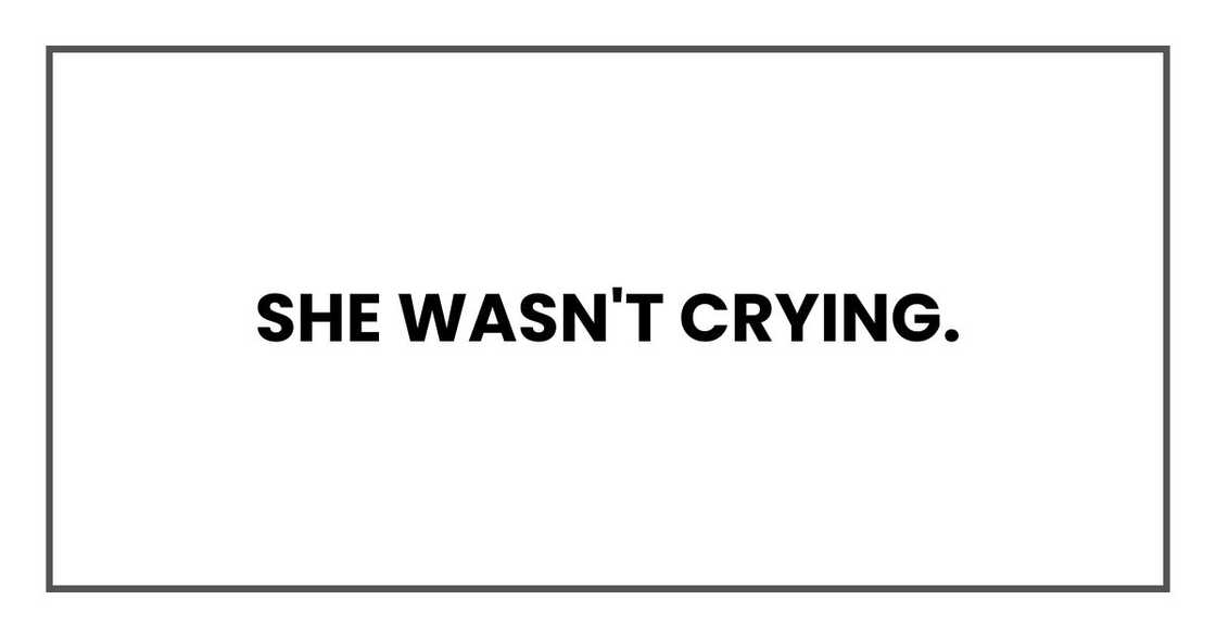 She wasn't crying. She wasn't crying.