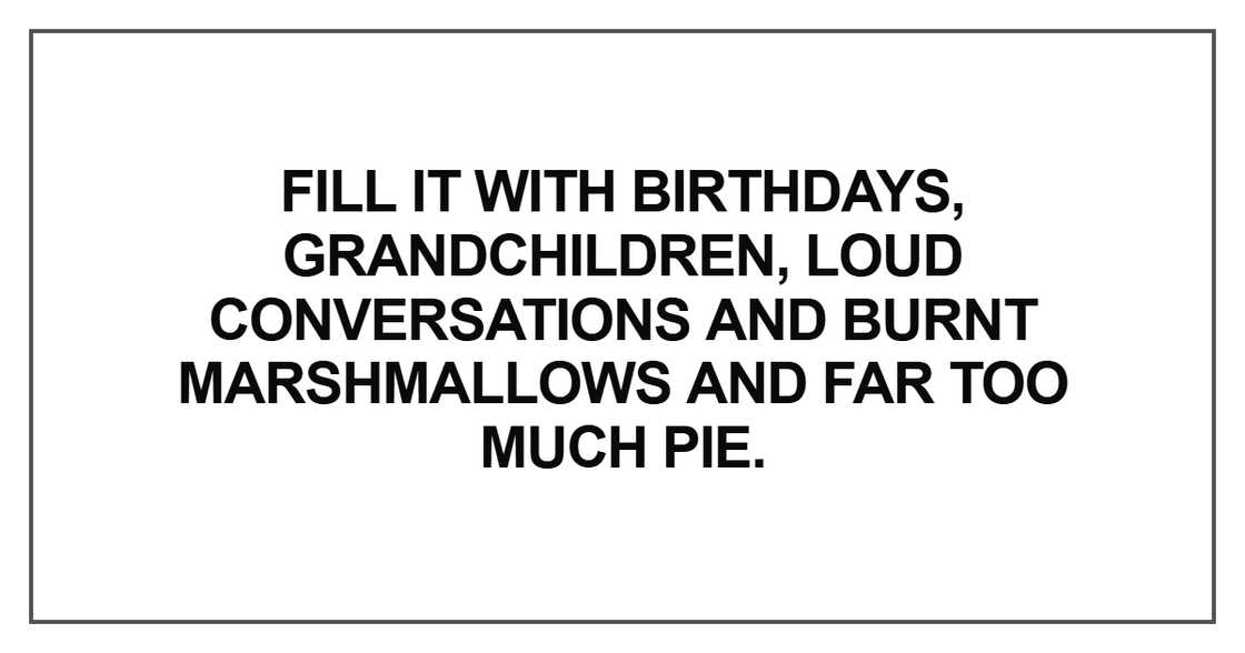 Fill it with birthdays, grandchildren