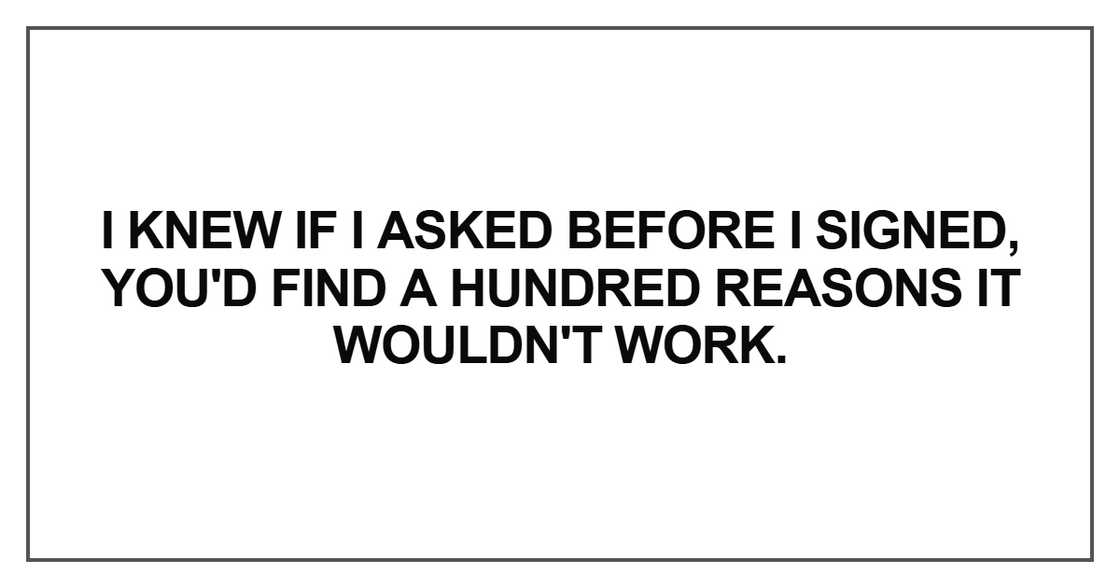 I knew if I asked before I signed