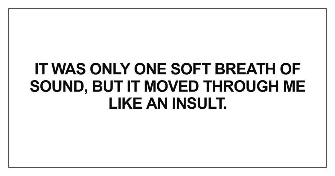 It was only one soft breath of sound