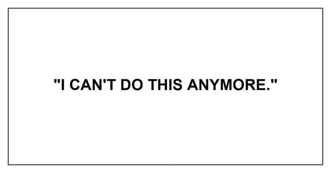 "I can't do this anymore."