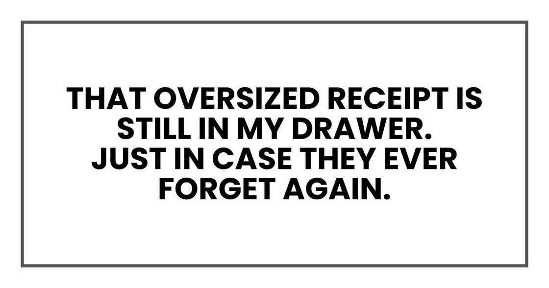 That oversized receipt is still in my drawer.
Just in case they ever forget again.