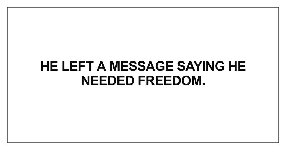 He left a message saying he