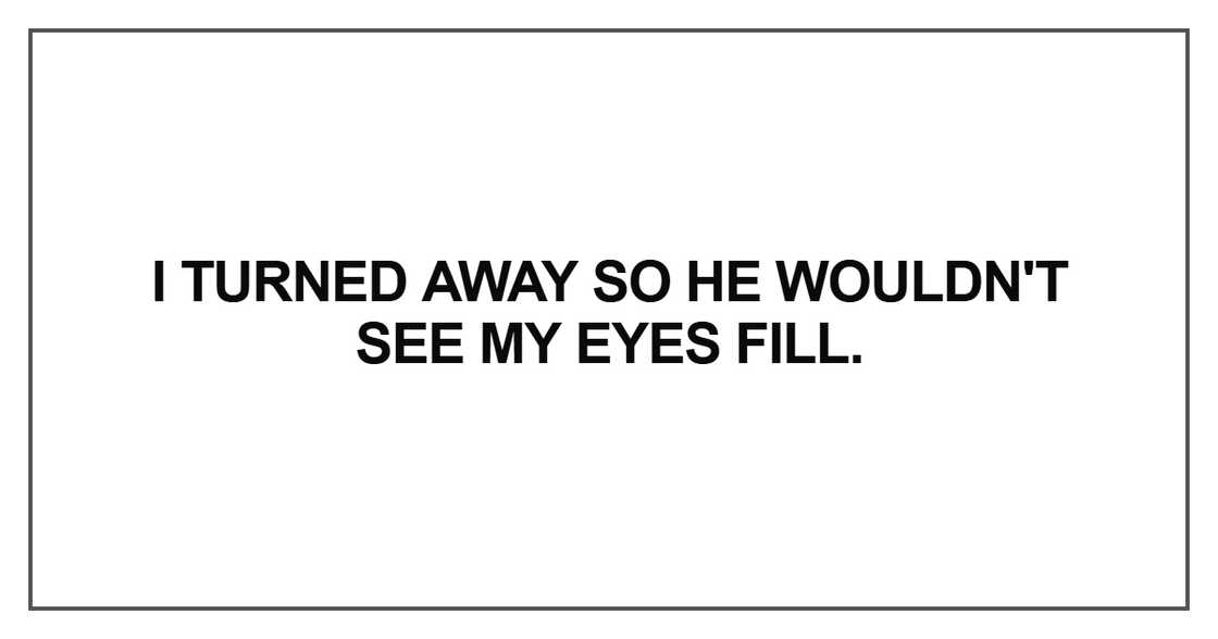 I turned away