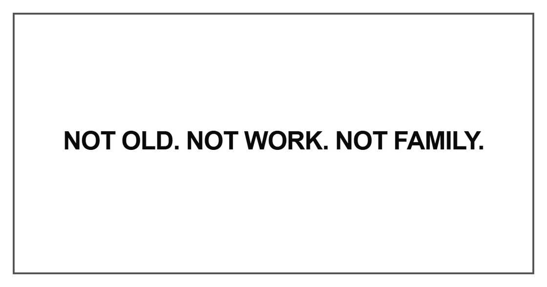 Not old. Not work
