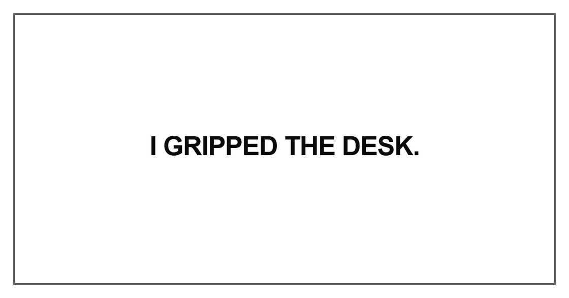 I gripped the desk