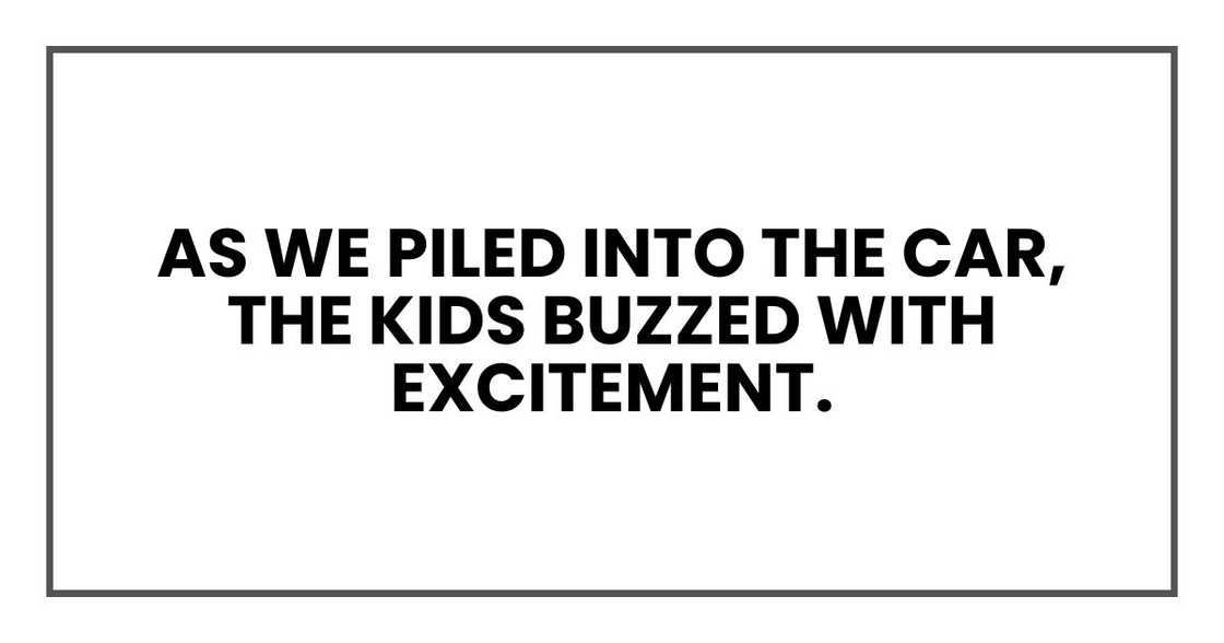 As we piled into the car, the kids buzzed with excitement.