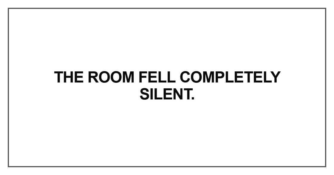 The room fell completely silent