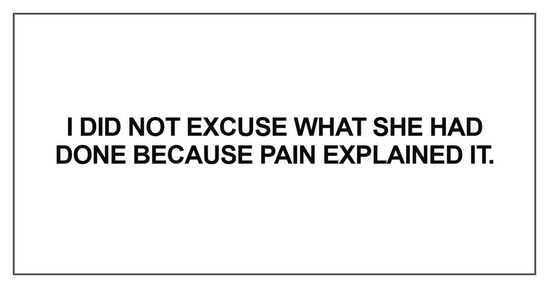 I did not excuse what she had I did not excuse what she had