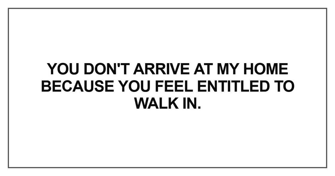 You don't arrive at my home because You don't arrive at my home because