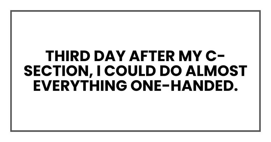 By the third day after my C-section, I could do almost everything one-handed.