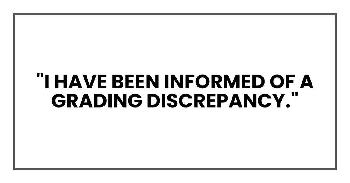 "I have been informed of a grading discrepancy," "I have been informed of a grading discrepancy,"