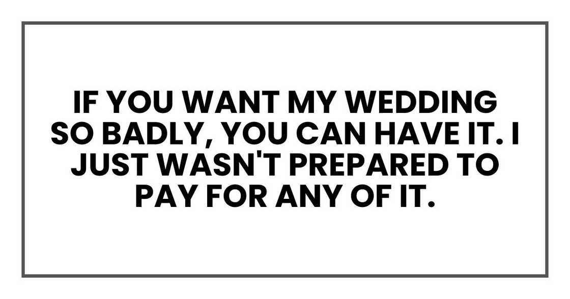 I just wasn't prepared to pay for any of it.