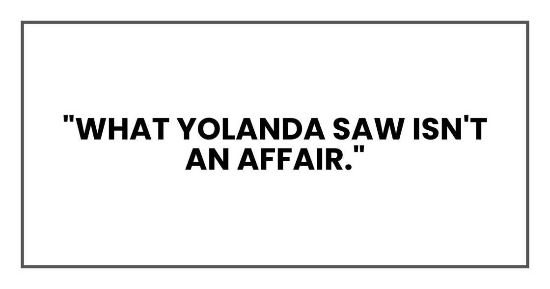 "What Yolanda saw isn't an affair," "What Yolanda saw isn't an affair,"