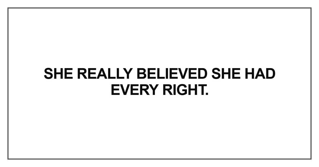 She really believed she had
