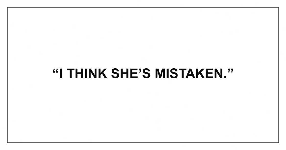 “I think she’s mistaken.”