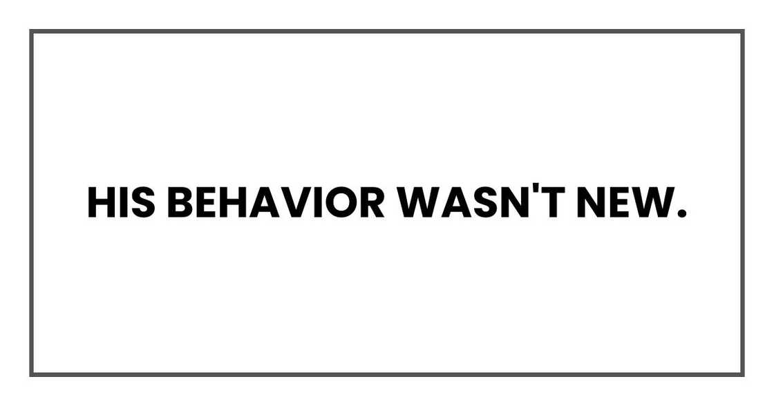 His behavior wasn't new.