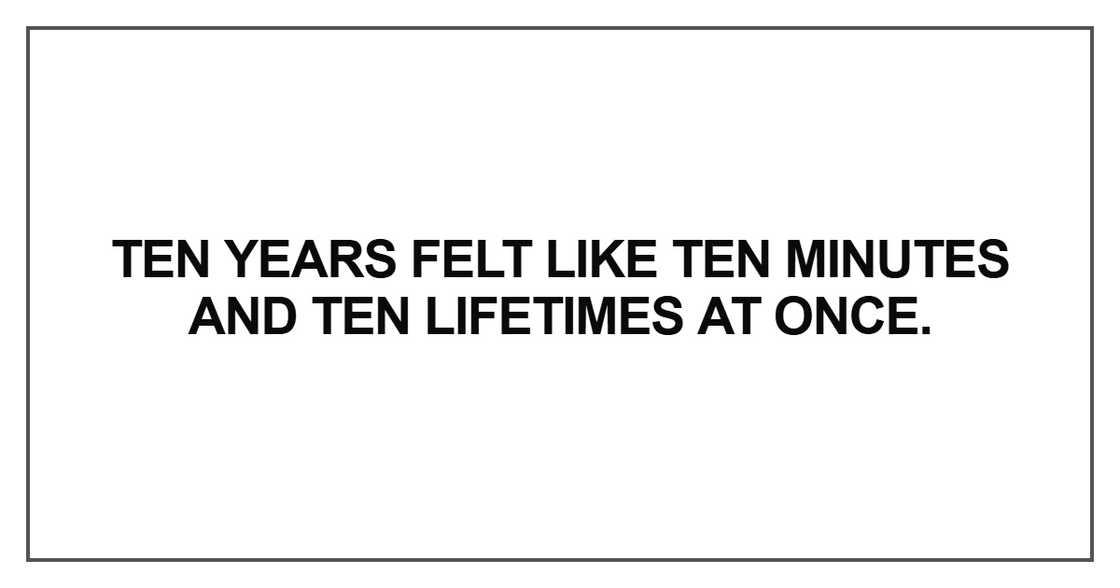 Ten years felt like ten minutes
