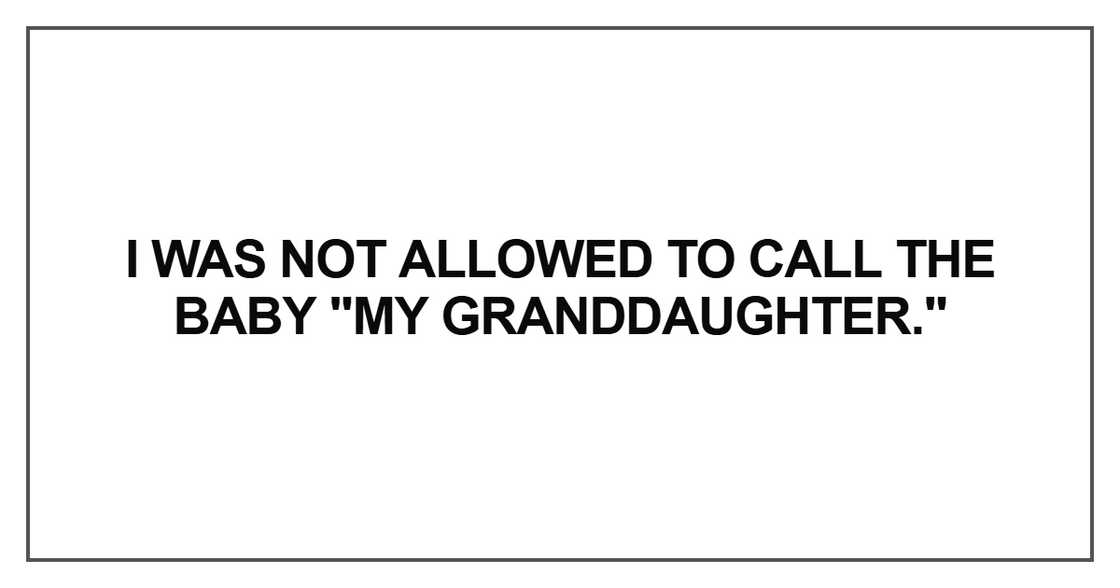 I was not allowed to call the baby I was not allowed to call the baby