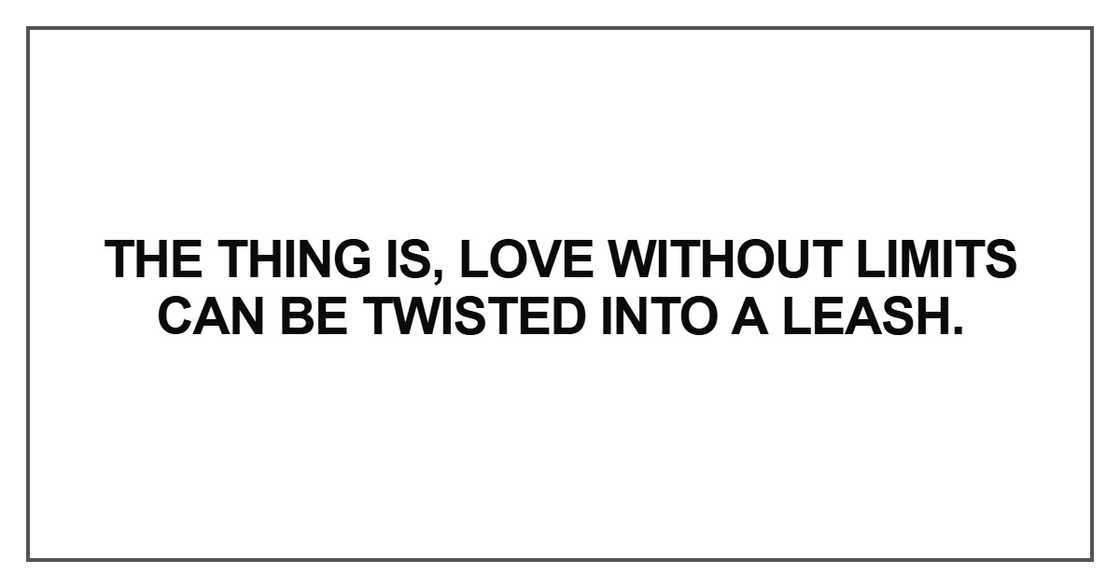 The thing is, love without limits
