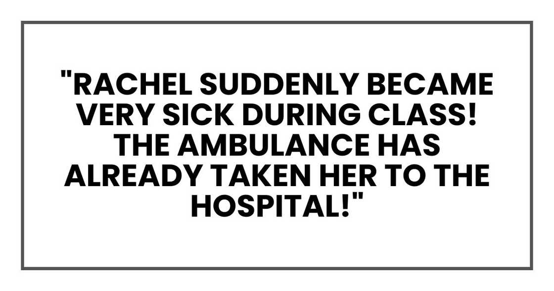"Rachel suddenly became very sick during class! The ambulance has already taken her to the hospital!" "Rachel suddenly became very sick during class! The ambulance has already taken her to the hospital!"