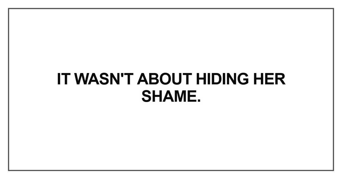 It wasn't about hiding It wasn't about hiding