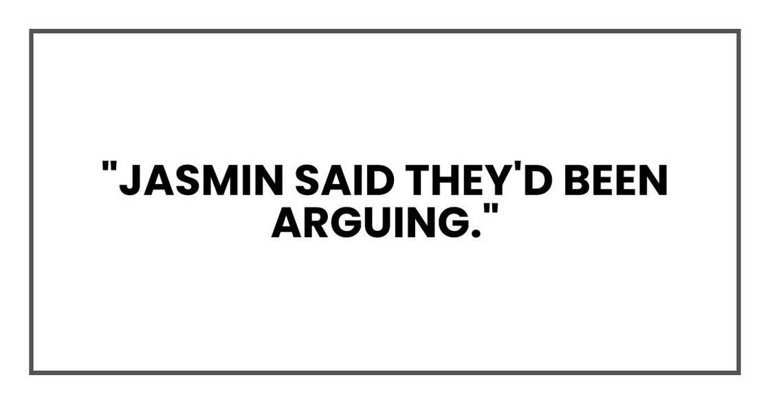 "Vanessa said they'd been arguing." "Vanessa said they'd been arguing."