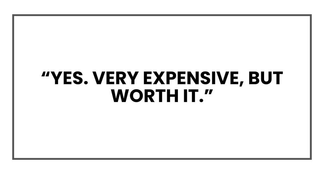 Yes. Very expensive, but worth it. Yes. Very expensive, but worth it.