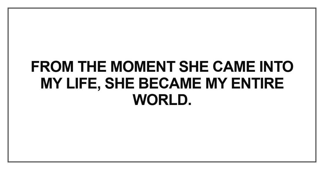 From the moment she came into my life From the moment she came into my life