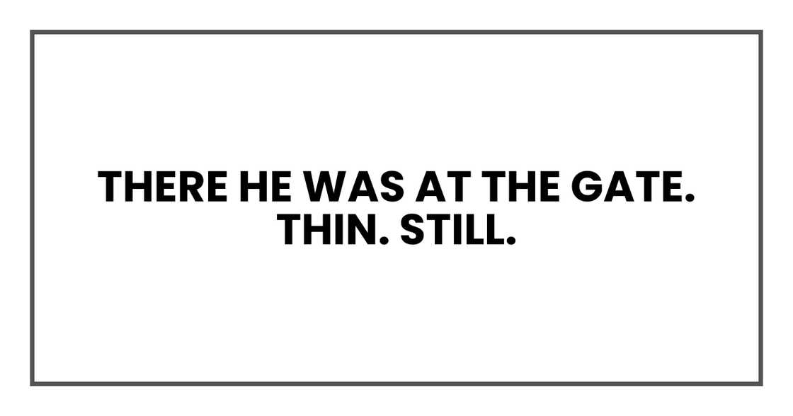 there he was at the gate