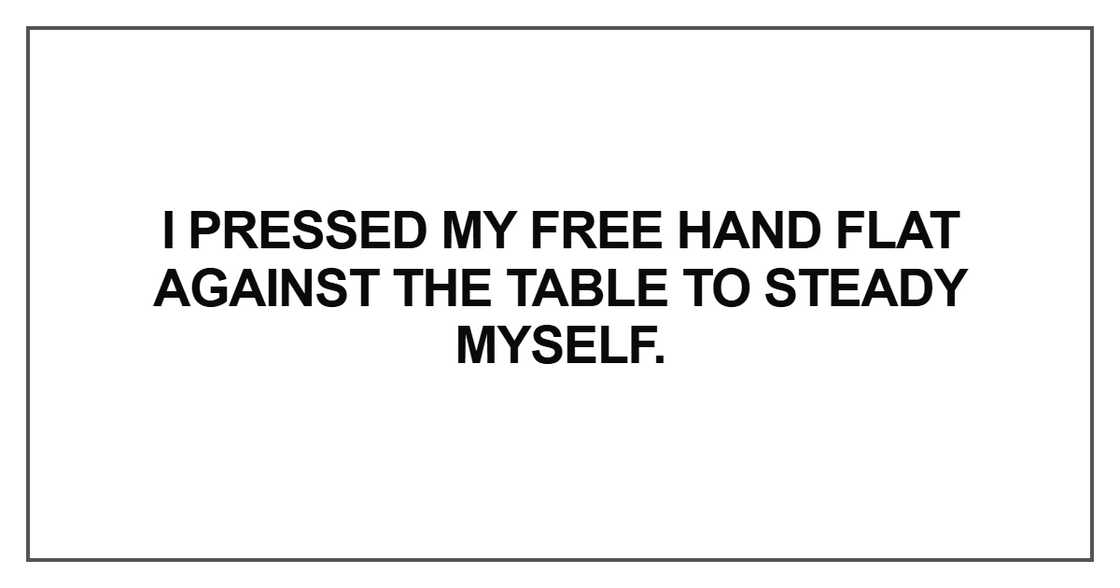I pressed my free hand I pressed my free hand