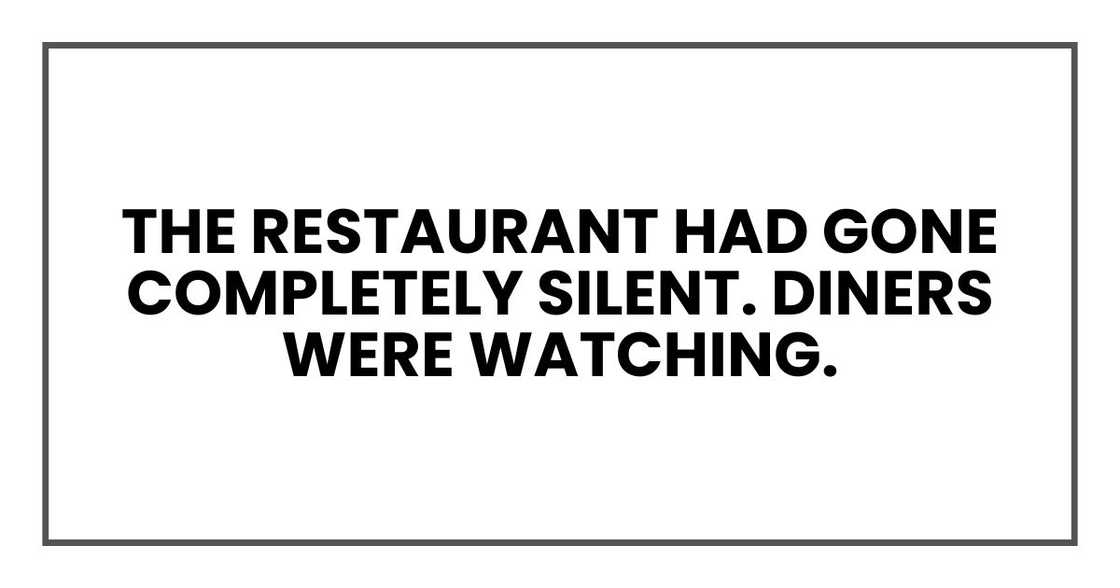 The restaurant had gone completely silent. Diners were watching