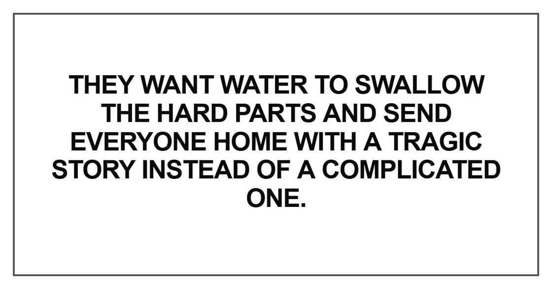 They want water to swallow the hard