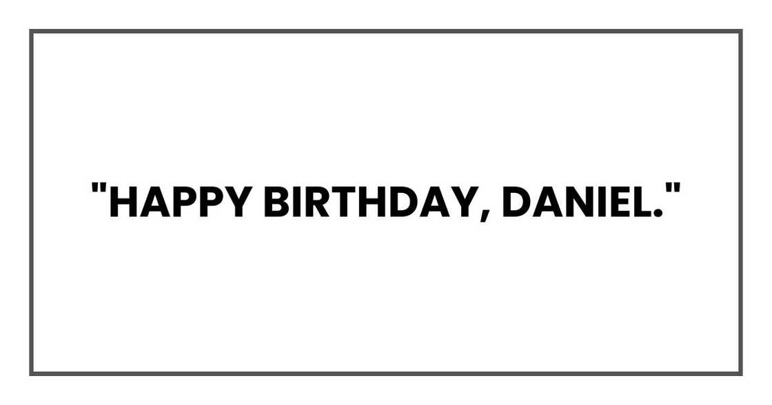 "Happy birthday, Daniel."